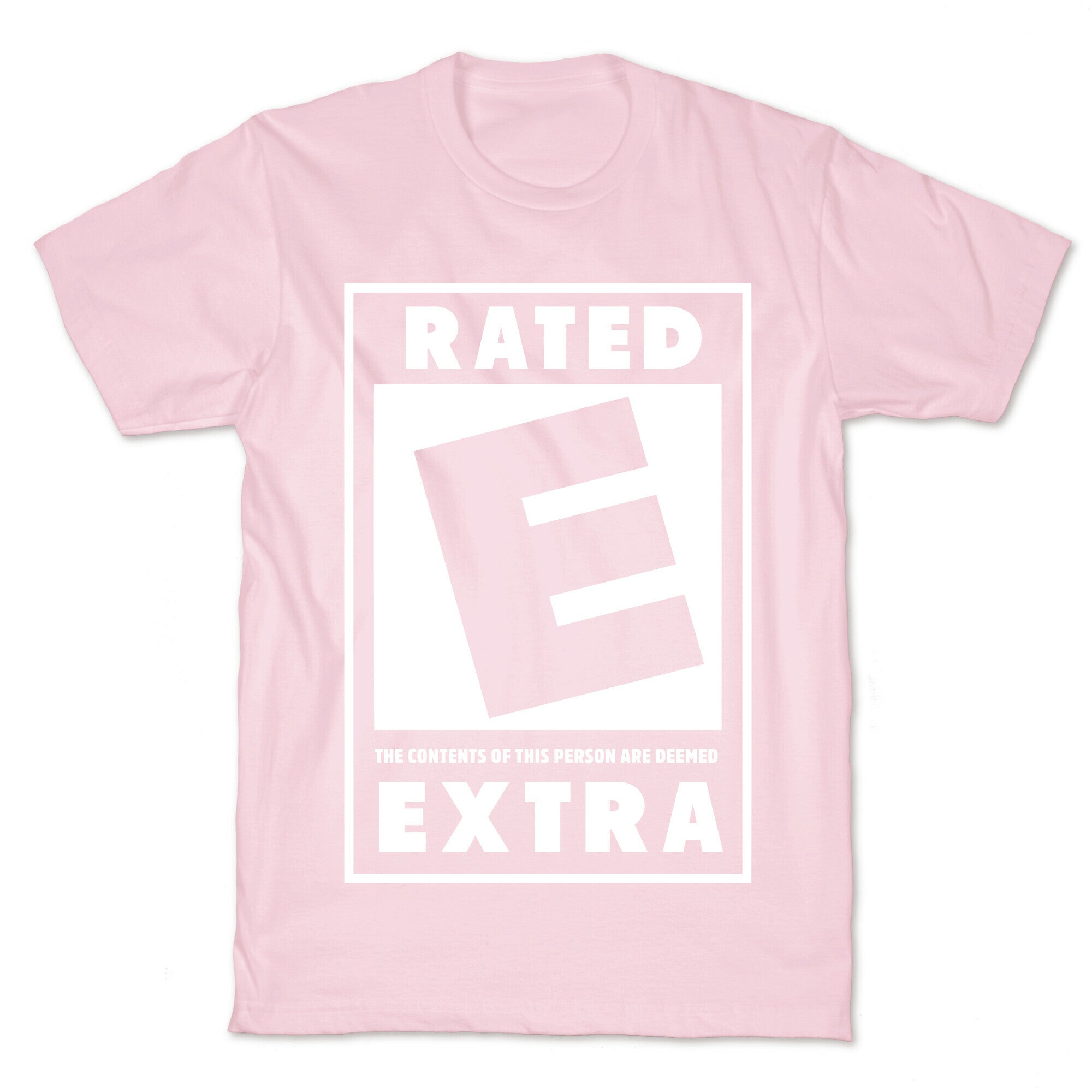 Rated E for Extra T-Shirt